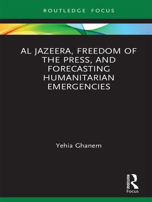 cover image of Al Jazeera, Freedom of the Press, and Forecasting Humanitarian Emergencies